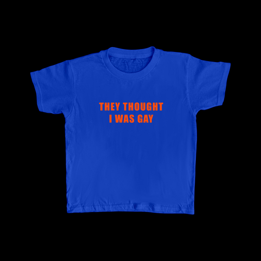 Blue + Orange THEY THOUGHT I WAS GAY Baby Tee