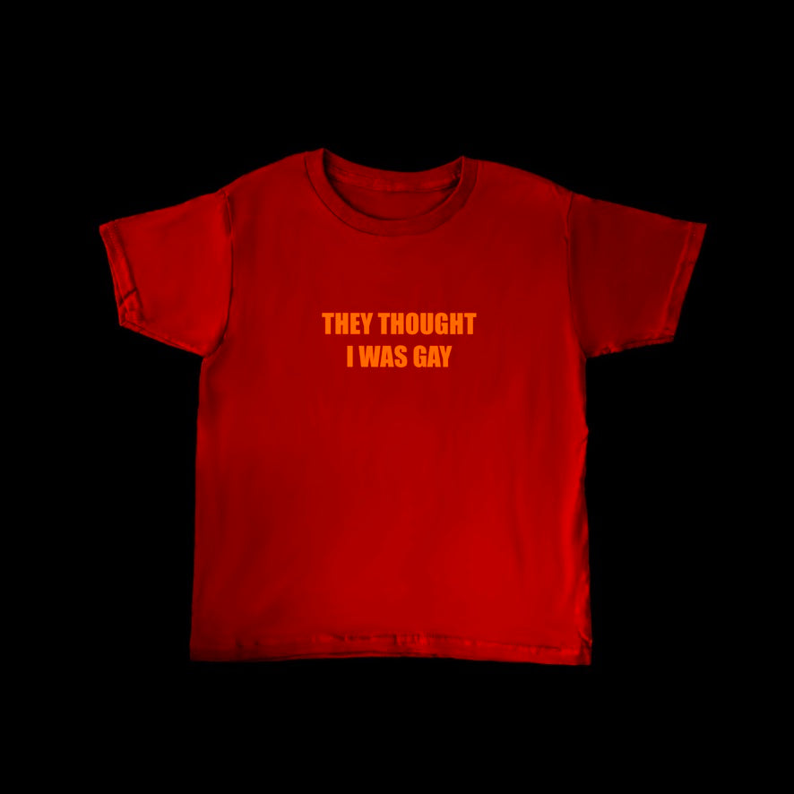 Red + Orange THEY THOUGHT I WAS GAY Baby Tee